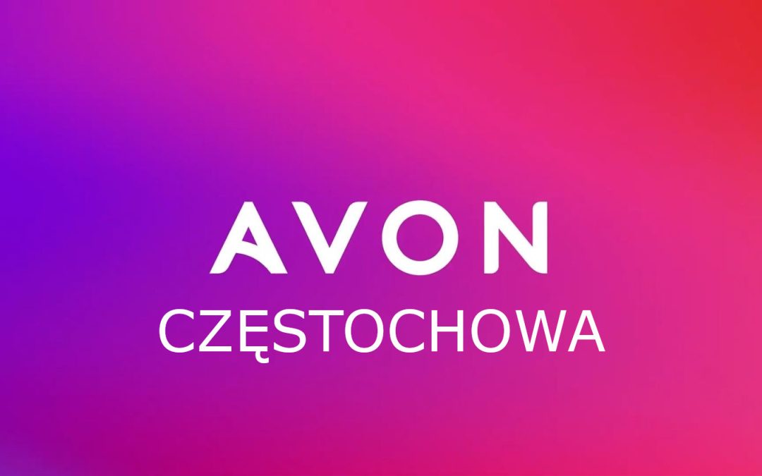 Avon Częstochowa – Twoje kosmetyki z rabatem w sercu Śląska